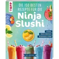 Die 150 besten Rezepte für die Ninja Slushi / Frechverlag, Slushis, Frozen Cocktails, Milchshakes & mehr. 100 % inoffiziell.