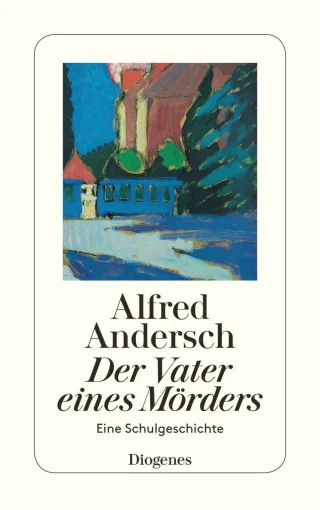 Der Vater eines Mörders: Eine Schulgeschichte [Broschiert] [2006] Andersch Alfred