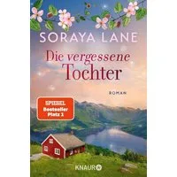 Die vergessene Tochter / Soraya Lane, Roman