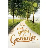 Die eine, große Geschichte / Patricia Koelle
