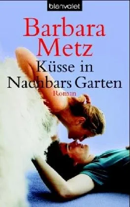 Küsse in Nachbars Garten: Roman