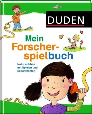 Duden - Mein Forscherspielbuch: Natur erleben mit Spielen und Experimenten