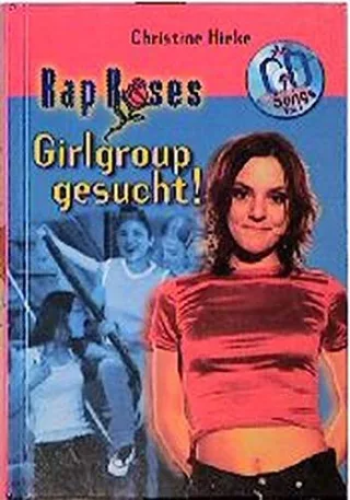 Rap Roses m. je 1 CD-Audio Bd.1 Girlgroup gesucht!