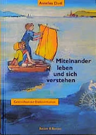 Miteinander leben und sich verstehen: Geschichten zur Erstkommunion
