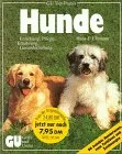 Hunde halten mit Herz und Verstand. Experten-Rat für Erziehung Pflege Ernährung und Gesunderhaltung. Sonderteil: Porträts und Pflegetips beliebter Hunderassen