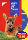 Unsere Tiere und Pflanzen: mit den schönsten Tierstimmen auf CD