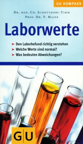 GU Kompass Laborwerte: Den Laborbefund richtig verstehen. Welche Werte sind normal? Was bedeuten Abweichungen? [Taschenbuch] [2007] Schottdorf-Timm Christine Maier Volker