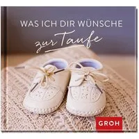 Was ich dir wünsche zur Taufe / diverse, Geschenkbuch als Geschenk zur Taufe, Mit liebevollen Aphorismen und schönen Fotos