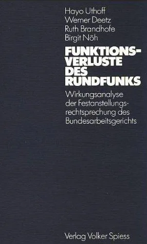 Funktionsverluste des Rundfunks. Wirkungsanalyse der Festanstellungsrechtsprechung des Bundesarbeitsgerichts.