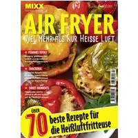 MIXX Airfryer-Spezial: Über 70 Rezepte für die Heißluftfritteuse / diverse