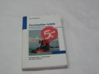 Faszination Arktis : Ein-Mann-Expedition durch die EiswÃ¼ste.