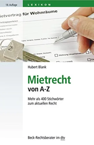 Mietrecht von A - Z: Für Mieter und Vermieter Verwalter Makler und Juristen
