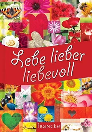 Lebe lieber liebevoll