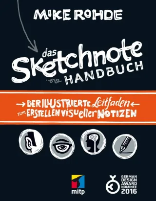 Das Sketchnote Handbuch: Der illustrierte Leitfaden zum Erstellen visueller Notizen (mitp Business)