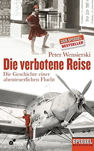 Die verbotene Reise: Die Geschichte einer abenteuerlichen Flucht - Ein SPIEGEL-Buch [Gebundene Ausgabe] [2014] Wensierski Peter