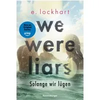 Lügner-Reihe, Band 1 - We Were Liars. Solange wir lügen. / E. Lockhart