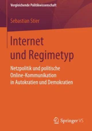 Internet und Regimetyp: Netzpolitik und politische Online-Kommunikation in Autokratien und Demokratien (Vergleichende Politikwissenschaft)