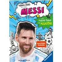Fußball-Stars - Alles über Messi. Vom Fußball-Talent zum Megastar / Simon Mugford, Vom Fußball-Talent zum Megastar