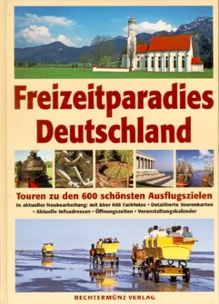 Deutschland. Touren zu den 600 schönsten Ausflugszielen