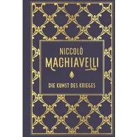 Die Kunst des Krieges / Niccolo Machiavelli