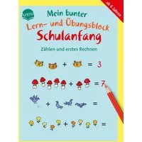 Mein bunter Lern- und Übungsblock Schulanfang. Zählen und erstes Rechn / Helen Seeberg, 40 bunte Lernspiele für Kinder ab 6 zur Übung und Beschäftigung
