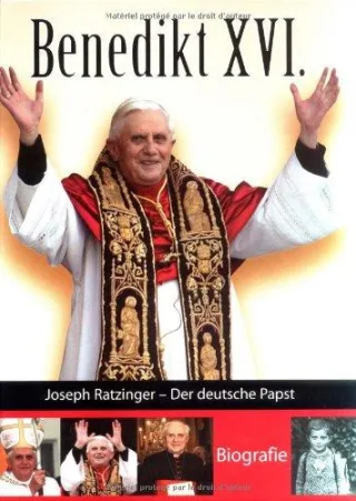 Benedikt XVI.: Joseph Ratzinger - Der deutsche Papst