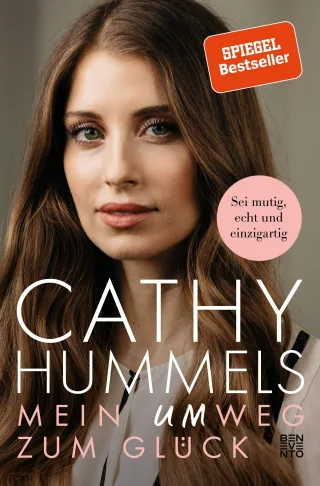 Cathy Hummels: Mein Umweg zum Glück: Die Biografie einer starken Frau. Mutig den eigenen Weg gehen: Ängste überwinden positiv denken Selbstvertrauen gewinnen: Sei mutig echt und einzigartig