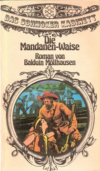 Die Mandanen-Waise. Erzählung aus den Rheinlanden und dem Stromgebiet des Missouri. Roman