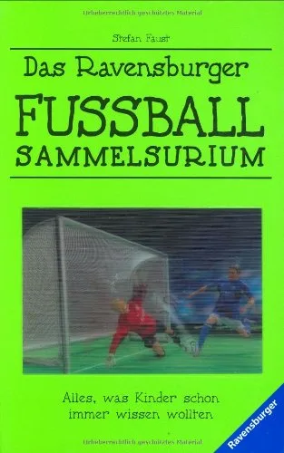 Das Ravensburger Fußball-Sammelsurium: Alles was Kinder schon immer wissen wollten