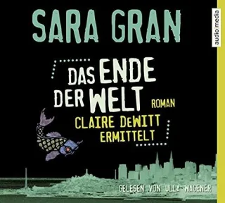 Das Ende der Welt 6 CDs [Audio CD] [2013] Sara Gran Ulla Wagener Eva Bonné