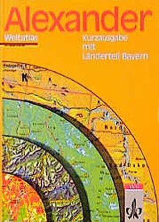 Alexander Weltatlas Kurzausgabe mit Länderteil Bayern