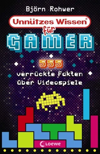 Unnützes Wissen für Gamer: 555 verrückte Fakten über Videospiele