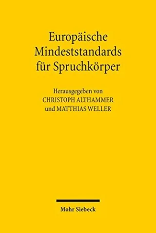 Europäische Mindeststandards für Spruchkörper: Unabhängigkeit Effizienz und Spezialisierung als Kernanforderungen: Unabhangigkeit Effizienz Und Spezialisierung ALS Kernanforderungen