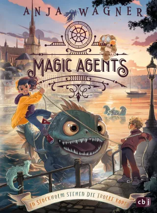 Magic Agents ? In Stockholm stehen die Trolle kopf!: Eine magische Agentin auf ihrer dritten Mission begeistert Kinder ab 10 Jahren (Die Magic-Agents-Reihe Band 3)