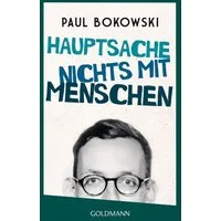 Hauptsache nichts mit Menschen / Paul Bokowski, Geschichten