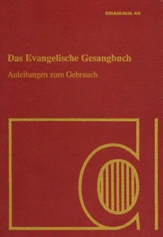 Das Evangelische Gesangbuch. Anleitungen zum Gebrauch