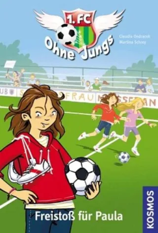 1. FC Ohne Jungs 1 Freistoß für Paula [Gebundene Ausgabe] [2011] Claudia Ondracek Martina Schrey Michael Bayer