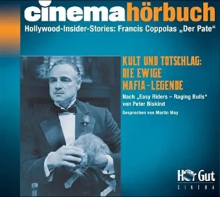Francis Ford Coppolas "Der Pate": Hollywood-Insider-Storys. Kult und Totschlag: Die ewige Mafia-Legende (Cinema Hörbuch)