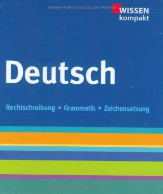 Deutsch: Wissen kompakt Rechtschreibung Grammatik Zeichensetzung
