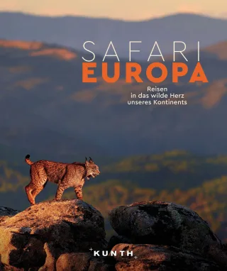 KUNTH Safari Europa: Reisen in das wilde Herz unseres Kontinents (KUNTH Reise-Inspiration)