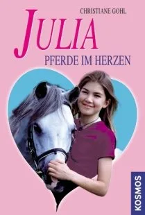 Julia - Pferde im Herzen. Von Gohl [Taschenbuch] [2007] Gohl Christiane