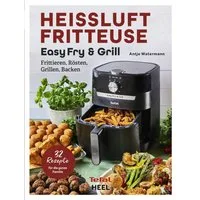 Tefal: Heißluftfritteuse Easy Fry & Grill Rezeptbuch / Antje Watermann
