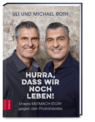 Hurra dass wir noch leben!: Unsere Mutmach-Story gegen den Prostatakrebs