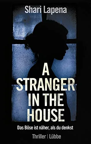 A Stranger in the House: Das Böse ist näher als du denkst. Thriller