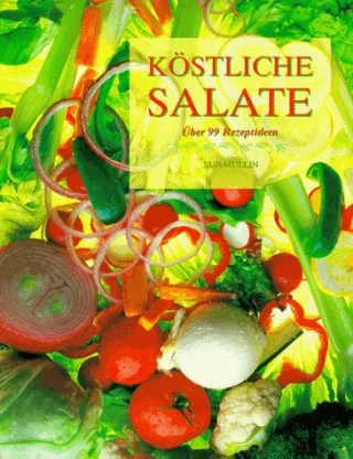 Köstliche Salate. Über 99 Rezeptideen