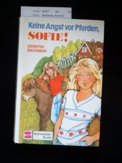 Keine Angst vor Pferden Sofie !. illustriert von Renate Vögel-Cossmann.