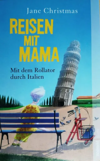 REISEN MIT MAMA. Mit dem Rollator durch Italien
