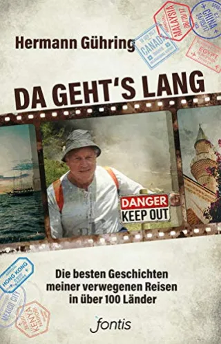 Da geht?s lang: Die besten Geschichten meiner verwegenen Reisen in über 100 Länder