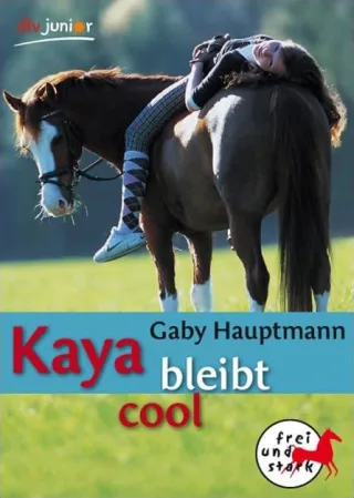 Kaya bleibt cool: Frei und stark 3 (dtv junior)