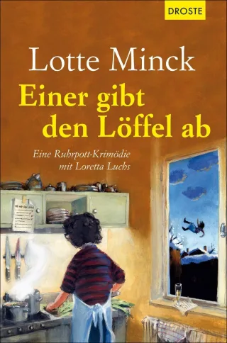 Einer gibt den Löffel ab: Eine Ruhrpott-Krimödie mit Loretta Luchs [Broschiert] [2014] Minck Lotte